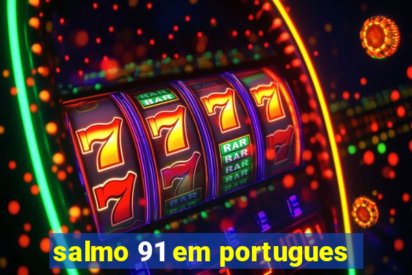 salmo 91 em portugues